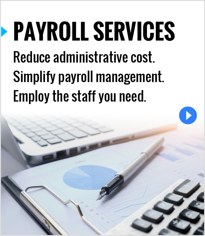 Payroll Services. Reduce administrative costs. Simplify payroll management. Employ the staff you need.