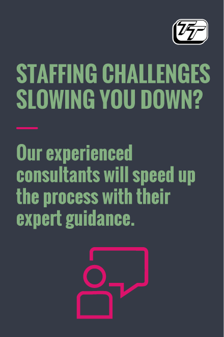Staffing challenges slowing you down? Our experienced consultants will speed up the process with their expert guidance.
