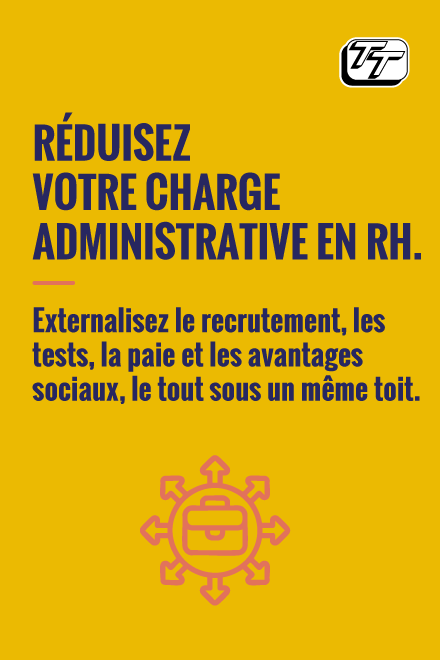 Réduisez votre charge administrative en RH. Externalisez le recrutement, les tests, la paie et les avantages sociaux, le tout sous un même toit.