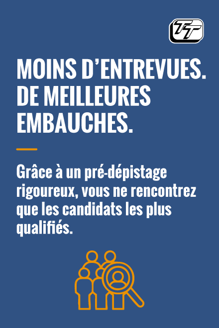 Moins d'entrevues. De meilleures embauches. Grâce à un pré-dépistage rigoureux, vous ne rencontrez que les candidats les plus qualifiés.