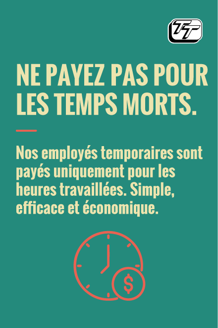 Ne payez pas pour les temps morts. Nos employés temporaires sont payés uniquement pour les heures travaillées. Simple, efficace et économique.